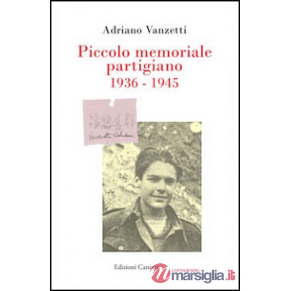 Piccolo memoriale partigiano 1936-1945