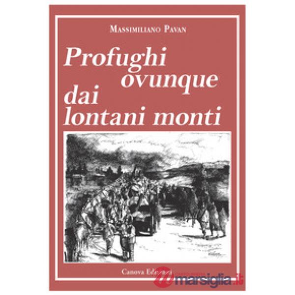 Profughi ovunque dai lontani monti. Nuova ediz. Con mappa