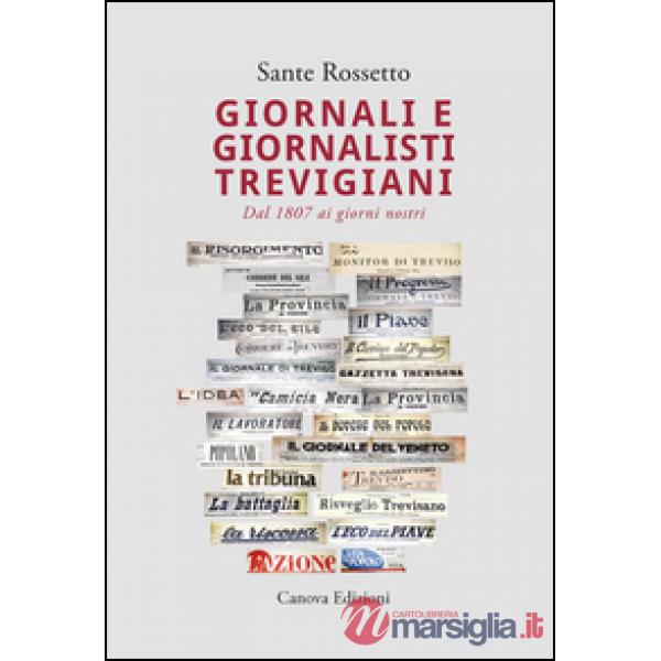 Giornali e giornalisti trevigiani. Dal 1807 ai giorni nostri