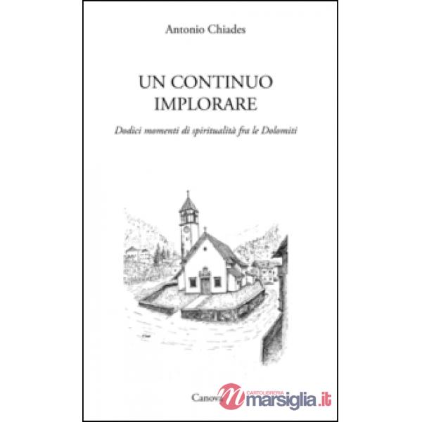 Un continuo implorare. Dodici momenti di spiritualità fra le Dolomiti