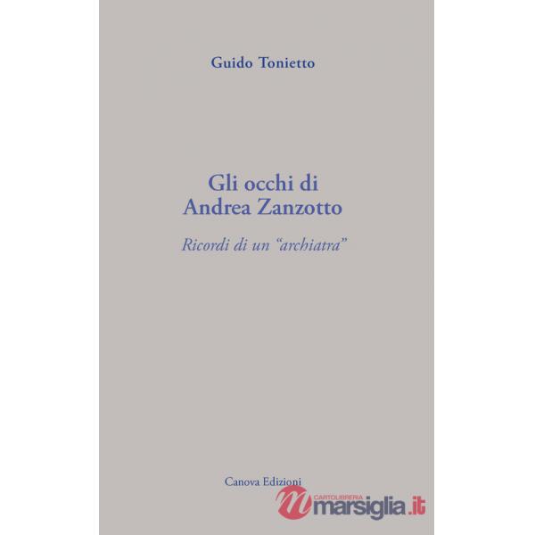 Gli occhi di Andrea Zanzotto. Ricordi di un «archiatra»