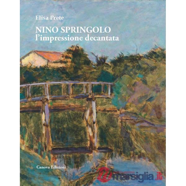 Nino Springolo. L'impressione decantata. Ediz. illustrata
