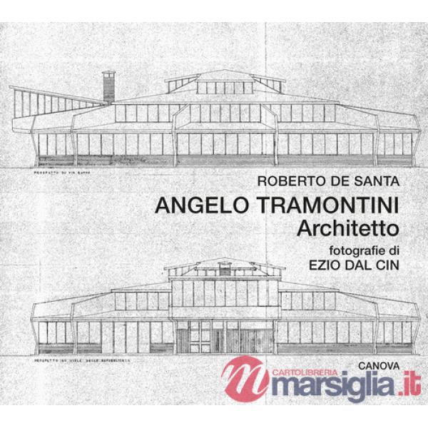 Angelo Tramontini architetto. Ediz. illustrata