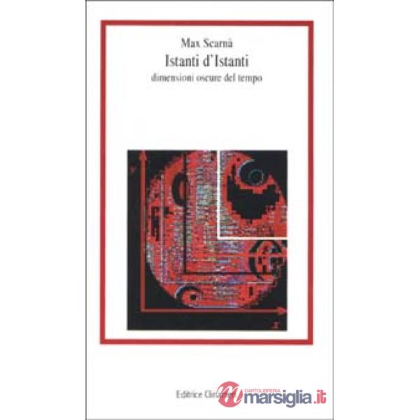 Istanti d'istanti. Dimensioni oscure del tempo