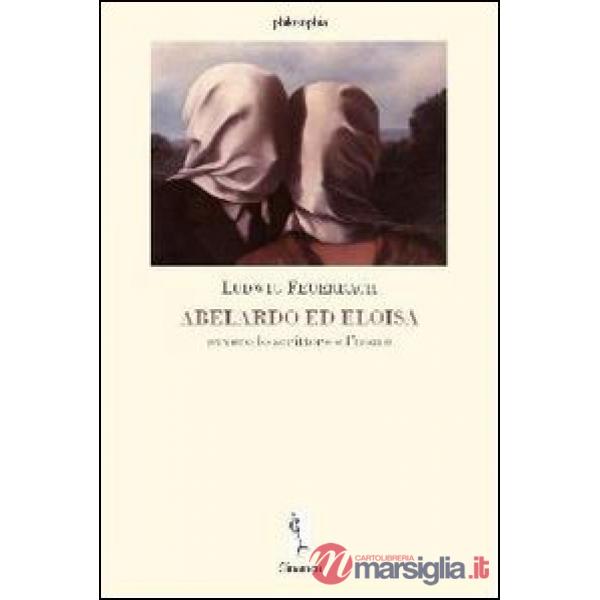 Abelardo ed Eloisia ovvero lo scrittore e l'uomo