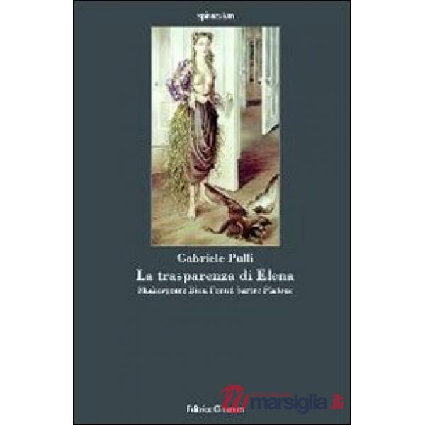 Trasparenza di Elena. Shakespeare, Bion, Freud, Sartre, Platone (La)