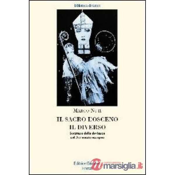 Sacro, l'osceno, il diverso. Scritture della devianza nel Novecento europeo (Il)
