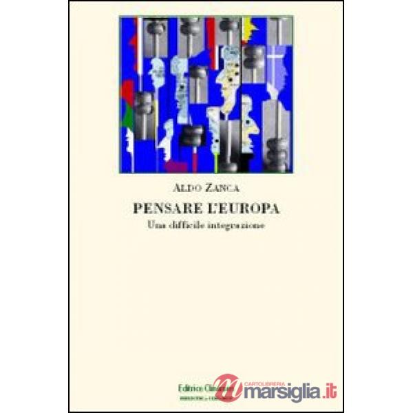 Pensare l'Europa. Una difficile integrazione
