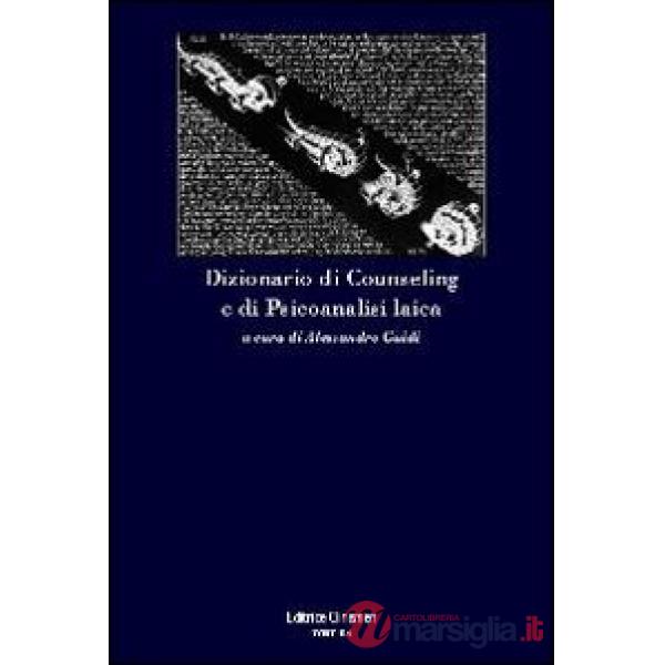 Dizionario di counseling e di psicoanalisi laica