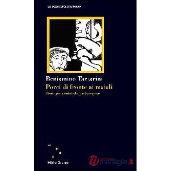 Porci di fronte ai maiali. Storie per uomini che parlano poco