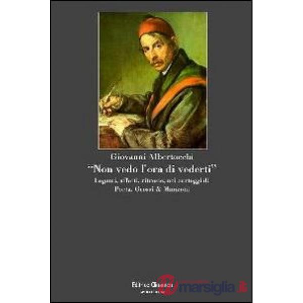 «Non vedo l'ora di vederti». Legami, affetti, ritrosie nei carteggi di Porta, Grossi & Manzoni