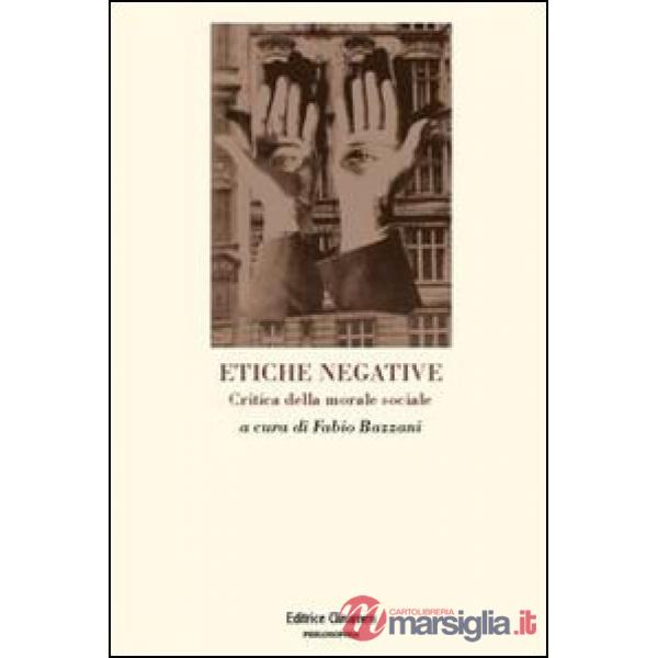 Etiche negative. Critica della morale sociale