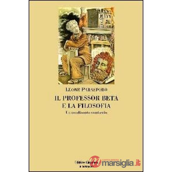Professor Beta e la filosofia. Un rendiconto semiserio (Il)