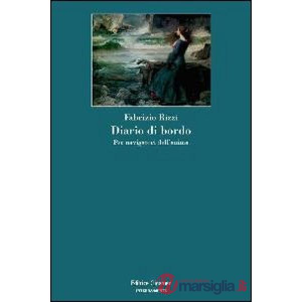 Diario di bordo. Per navigatori dell'anima