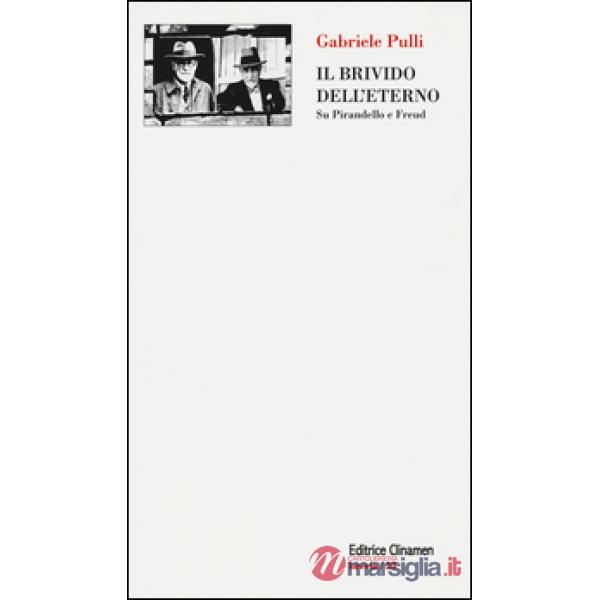 Brivido dell'eterno. Su Pirandello e Freud (Il)
