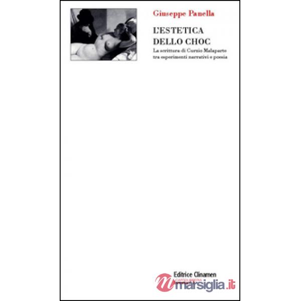 Estetica dello choc. La scrittura di Curzio Malaparte tra esperimenti narrativi e poesia (L')