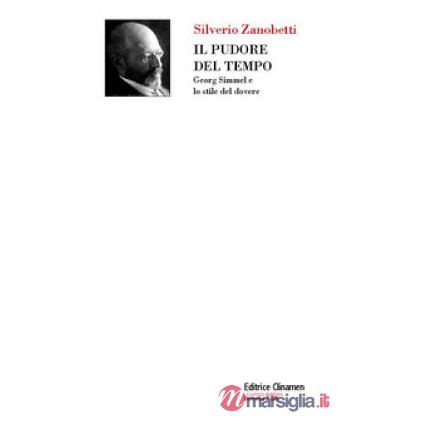 Pudore del tempo. Georg Simmel e lo stile del dovere. Con Segnalibro (Il)