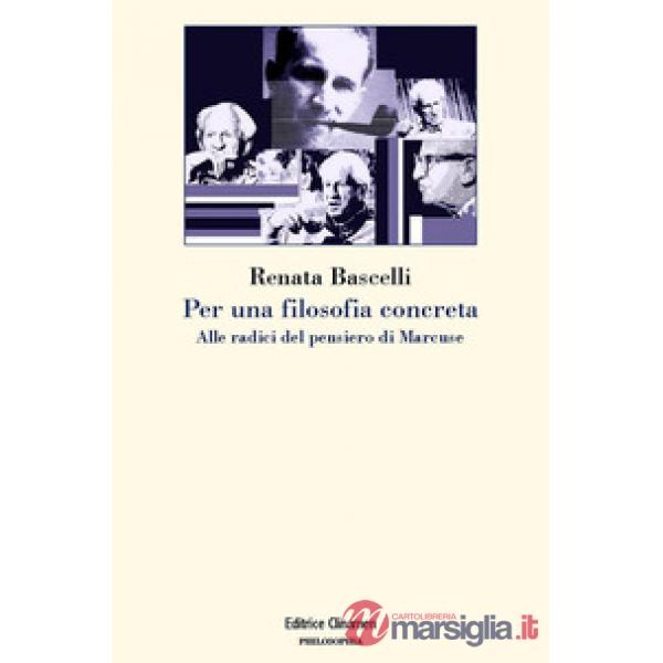 Per una filosofia concreta. Alle radici del pensiero di Marcuse