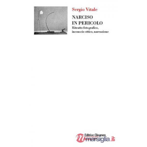 Narciso in pericolo. Ritratto fotografico, inconscio ottico, narrazione