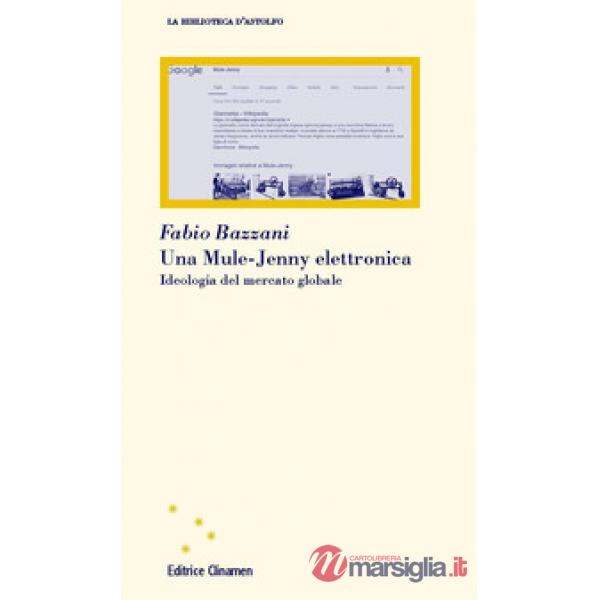 Mule-Jenny elettronica. Ideologia del mercato globale (Una)