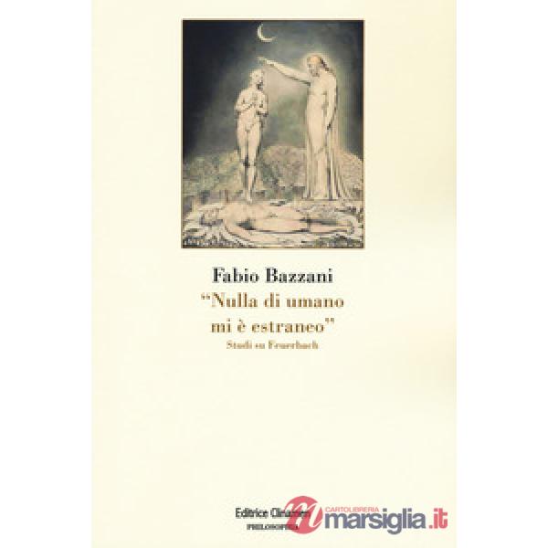 «Nulla di umano mi è estraneo». Studi su Feuerbach