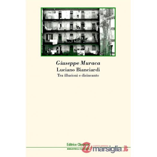 Luciano Bianciardi. Tra illusioni e disincanto