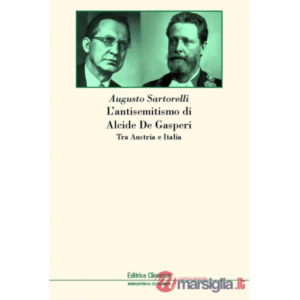 Antisemitismo di Alcide De Gasperi. Tra Austria e Italia (L')