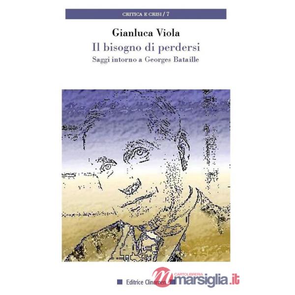 Bisogno di perdersi. Saggi intorno a Georges Bataille (Il)