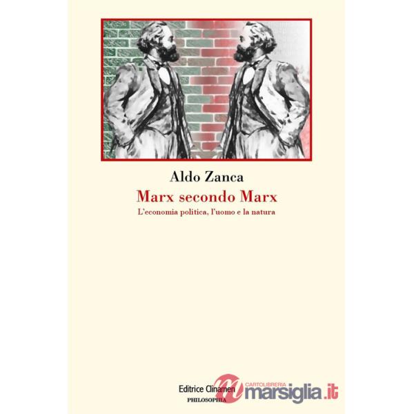 Marx secondo Marx. La critica dell'economia politica, l'uomo e la natura