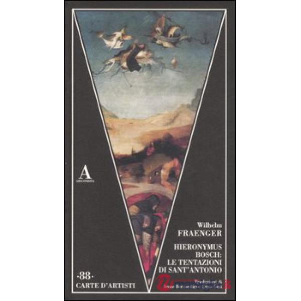Hieronymus Bosch: le tentazioni di Sant'Antonio