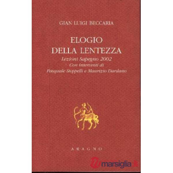 Elogio della lentezza. Lezioni Sapegno 2002