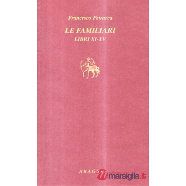 Le familiari. Libri XI-XV. Testo latino a fronte