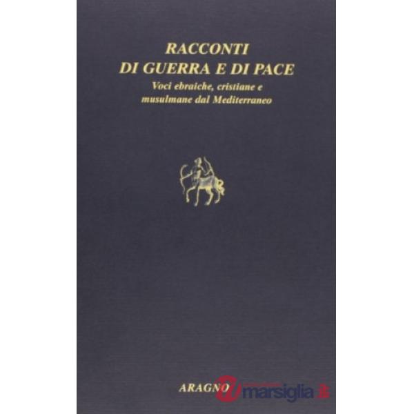 Racconti di guerra e di pace. Voci ebraiche, cristiane e musulmane dal Mediterraneo