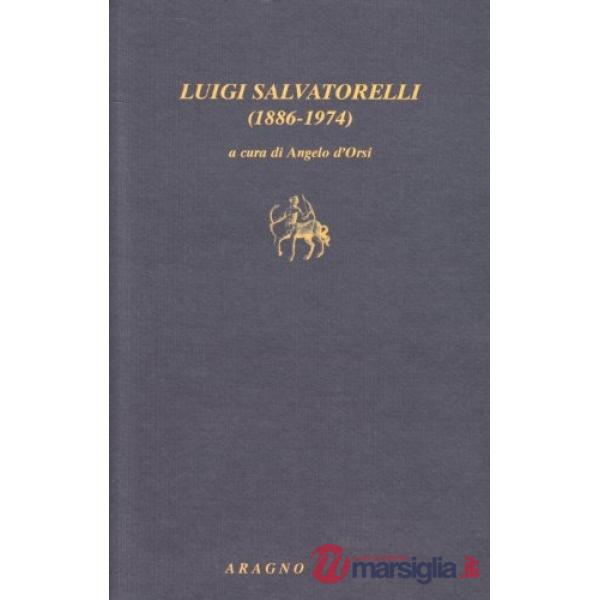 Luigi Salvatorelli (1886-1974). Storico, giornalista, testimone