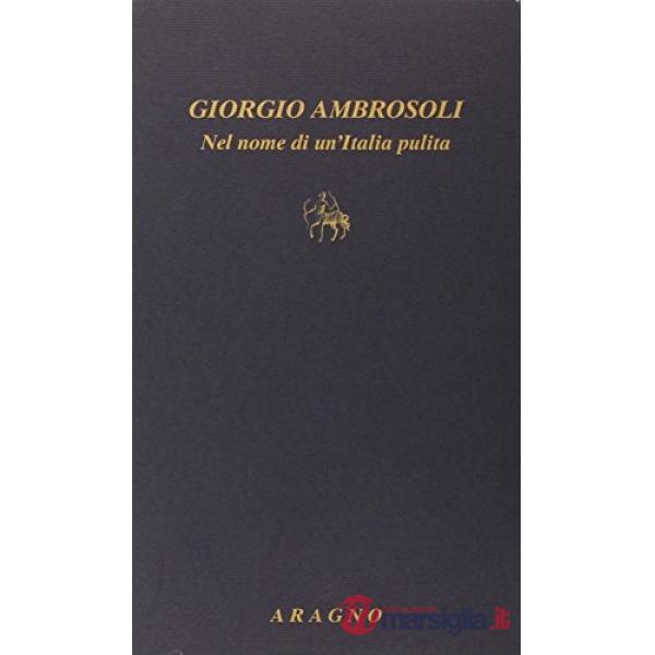 Giorgio Ambrosoli. Nel nome di un'Italia pulita