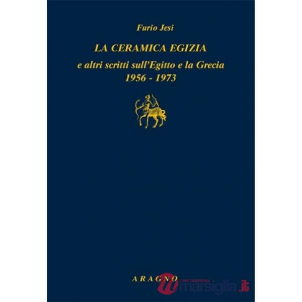 «La ceramica egizia» e altri scritti sull'Egitto e la Grecia (1956-1973)