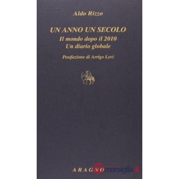Un anno un secolo. Il mondo dopo il 2010. Un diario globale