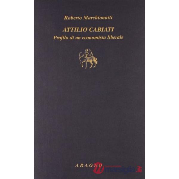 Attilio Cabiati. Profilo di un economista liberale