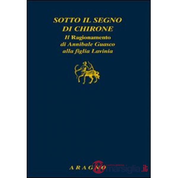 Sotto il segno di Chirone. Il ragionamento di Annibale Guasco alla figlia Lavinia