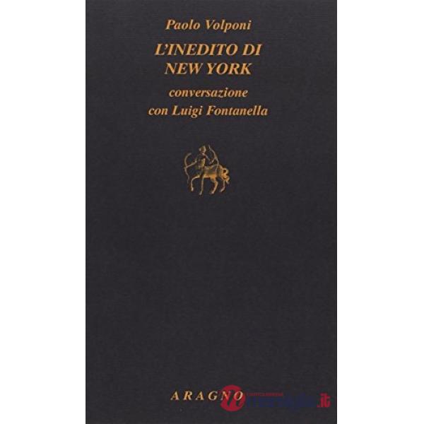L'inedito di New York. Conversazioni con Luigi Fontanella