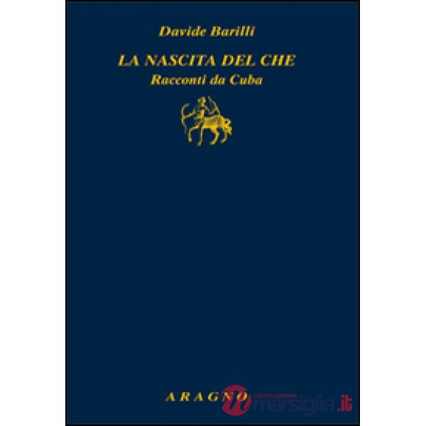 La nascita del Che. Racconti da Cuba
