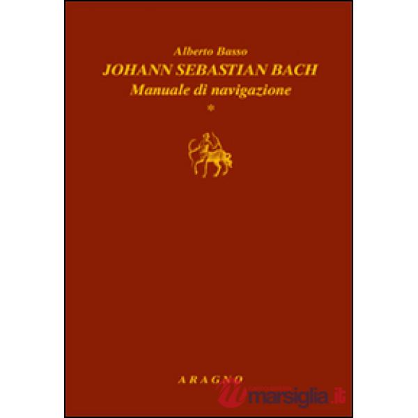 Johann Sebastian Bach. Manuale di navigazione