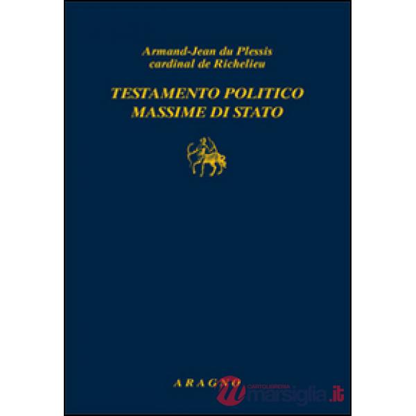 Testamento politico. Massime di Stato