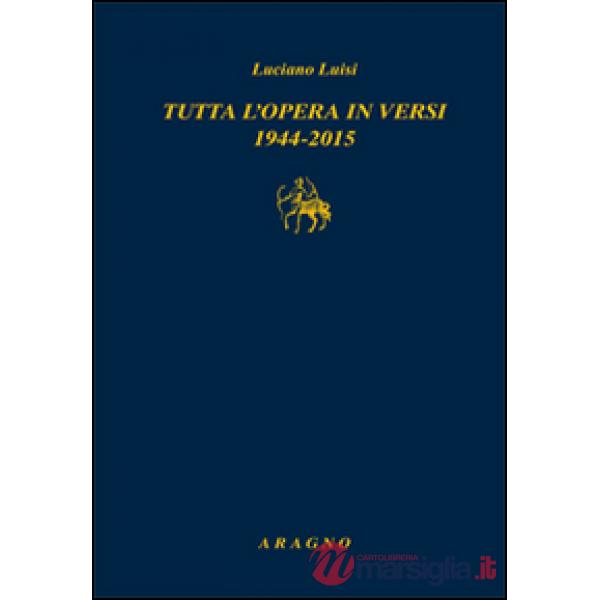 Tutta l'opera in versi 1944-2015