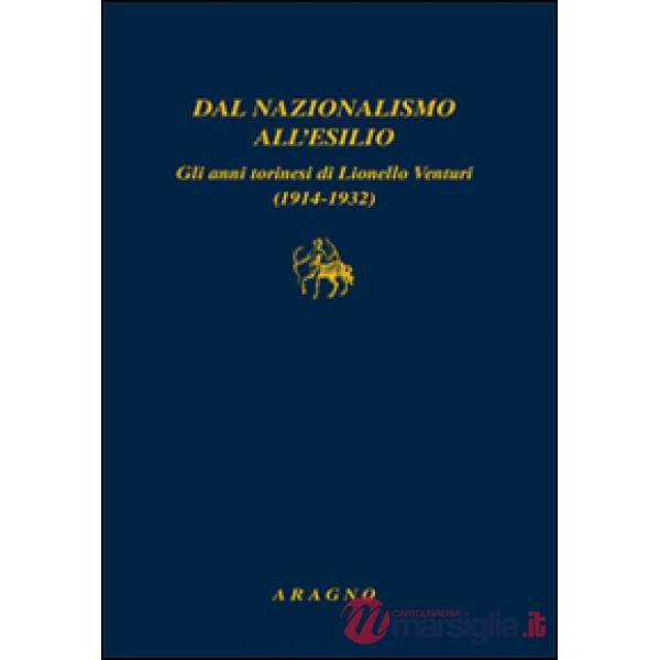 Dal nazionalismo all'esilio. Gli anni torinesi di Lionello Venturi (1914-1932)