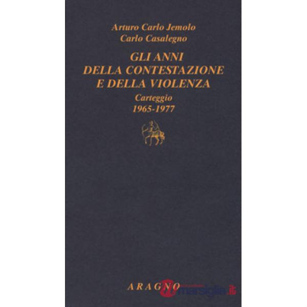 Gli anni della contestazione e della violenza. Carteggio 1965-1977