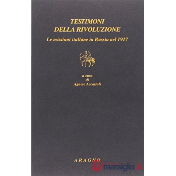 Testimoni della rivoluzione. Le missioni italiane in Russia nel 1917