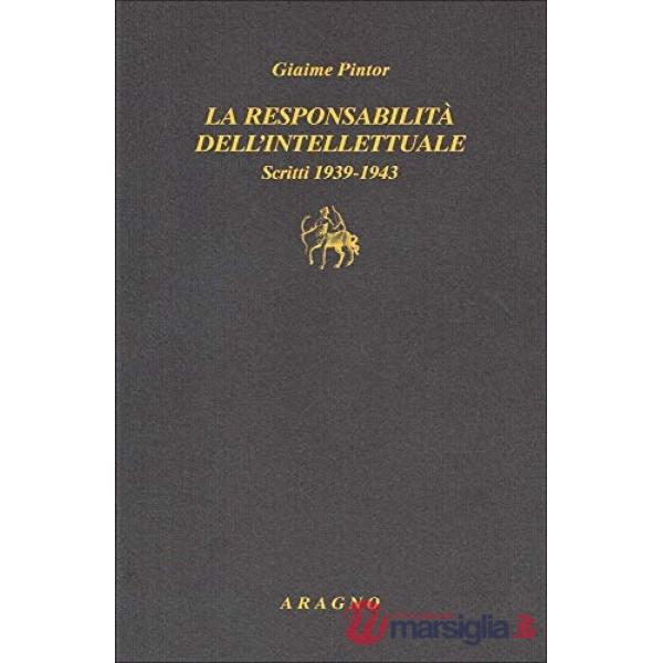 La responsabilità dell'intellettuale. Scritti 1939-1943