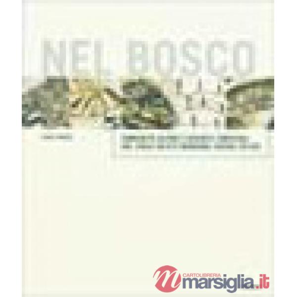 Nel bosco. Comunità alpine e risorse forestali nel Friuli in età moderna