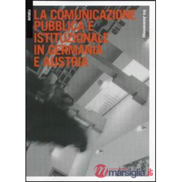 Comunicazione pubblica e istituzionale in Germania e Austria. Strategie e stili 